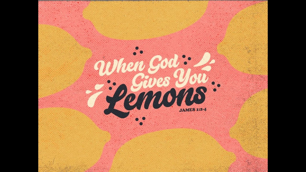 When God Gives You Lemons: When Our Plans Go Awry