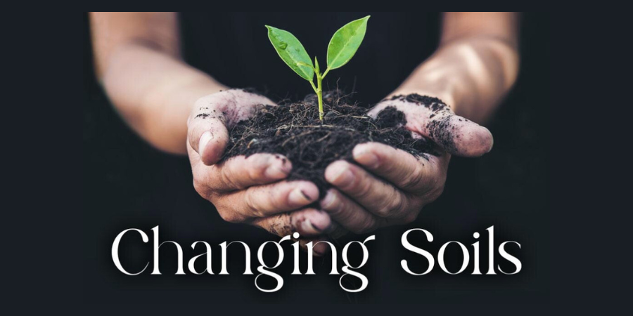 Changing Soils: Part 2