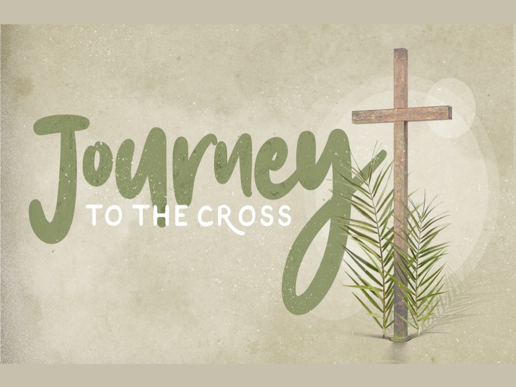 Journey to the Cross: Palm Sunday